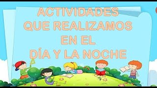 ACTIVIDADES QUE REALIZAMOS DE DIA Y NOCHE  NIVEL INICIAL [upl. by Hadleigh]