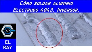 CÓMO SOLDAR ALUMINIO CON ELECTRODO [upl. by Suixela]