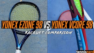 YONEX VCORE 98 vs YONEX EZONE 98  RACQUET COMPARISON [upl. by Danika]