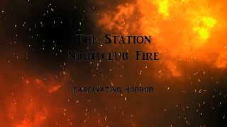 The Station Nightclub Fire  A Short Documentary  Fascinating Horror [upl. by Annaiviv781]