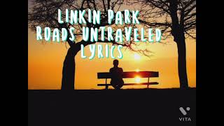 Linkin Park  Roads Untraveled Lyrics [upl. by Rednazxela]