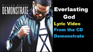 Everlasting God William Murphy LYRICS [upl. by Aifos816]