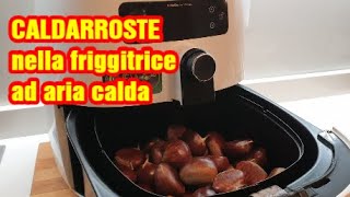 Castagne in 15 minuti nella Friggitrice ad Aria Calda Si sbucciano velocemente [upl. by Ahsrop]