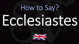 How to Pronounce Ecclesiastes CORRECTLY [upl. by Gravante54]