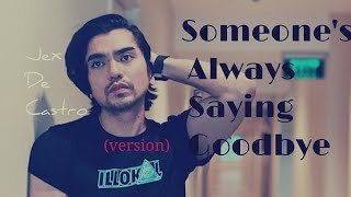 Someones Always Saying Goodbye Jex De Castro Version Lyrics [upl. by Baalman]