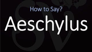 How to Pronounce Aeschylus CORRECTLY [upl. by Barbara-Anne622]