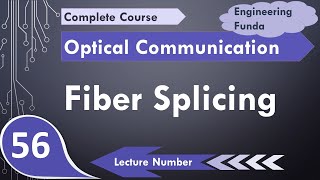 Fiber Splicing  Basics Types amp Importance  Fusion amp Mechanical Splicing  Optical Communication [upl. by Mixie]