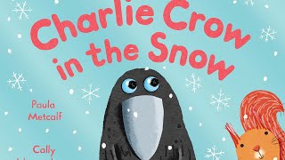 Charlie Crow in the Snow Childrens illustrated readaloud audiobook story [upl. by Nedda]