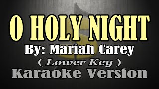 O HOLY NIGHT  Mariah Carey KARAOKE Lower Key [upl. by Anale]