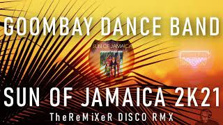 Goombay Dance Band  Sun Of Jamaica 2K21 TheReMiXeR DISCO RMX [upl. by Meid]