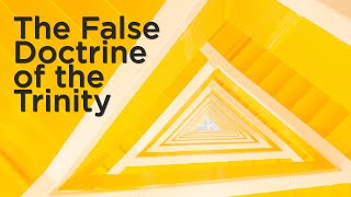 Sermon The False Doctrine of the Trinity [upl. by Pokorny719]