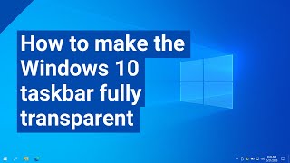 How to make your Windows 10 taskbar fully transparent 2 methods [upl. by Gillman738]