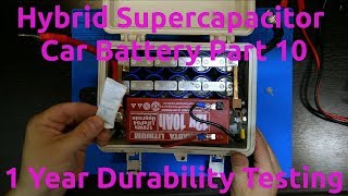 Hybrid Supercapacitor Car Battery Part 10 1 Year Durability Testing [upl. by Thorner]