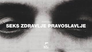 Surreal  Seks Zdravlje Pravoslavlje [upl. by Nerw330]