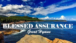 BLESSED ASSURANCE  Great Hymns of Faith Playlist [upl. by Oflodur458]