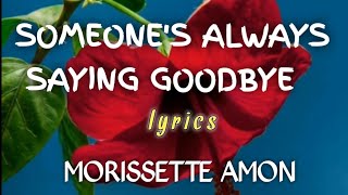 Someones Always Saying Goodbye  Morisette [upl. by Osbourne]