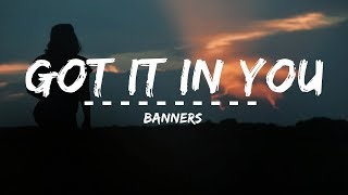 BANNERS  Got It In You Lyrics [upl. by Greta]