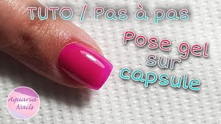 TUTO  Comment faire une pose ongle en gel sur capsule [upl. by Gariepy]