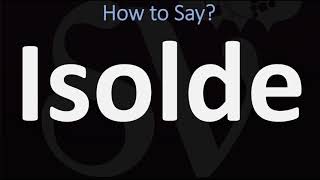 How to Pronounce Isolde CORRECTLY [upl. by Irelav]