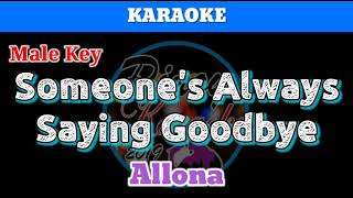 Someones Always Saying Goodbye by Allona Karaoke  Male Key [upl. by Zonda]