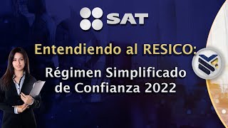 Entendiendo al RESICO Régimen Simplificado de Confianza 2022 [upl. by Anerac]