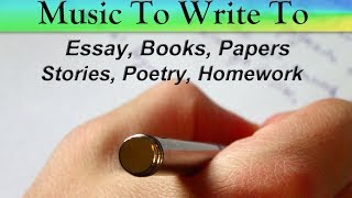 Music To Listen To While Writing  Essays Papers Stories Poetry Songs [upl. by Anavas]