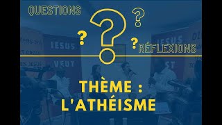 QUESTIONS ET RÉFLEXIONS  quot Lathéisme quot [upl. by Llenrahs]