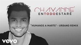 Chayanne  Humanos a Marte Audio ft Yandel [upl. by Lecrad247]