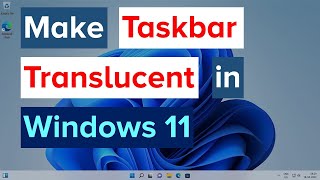 Make Taskbar Translucent in Windows 11 [upl. by Devad]