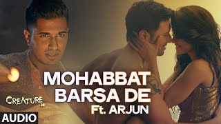 Exclusive quotMohabbat Barsa Dequot Full AUDIO Song  Arjun  Arijit Singh  Creature 3D  Sawan Aaya Hai [upl. by Yael]