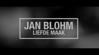 Jan Blohm  Liefde Maak [upl. by Yenalem]